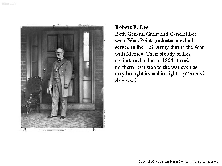 Robert E. Lee Both General Grant and General Lee were West Point graduates and