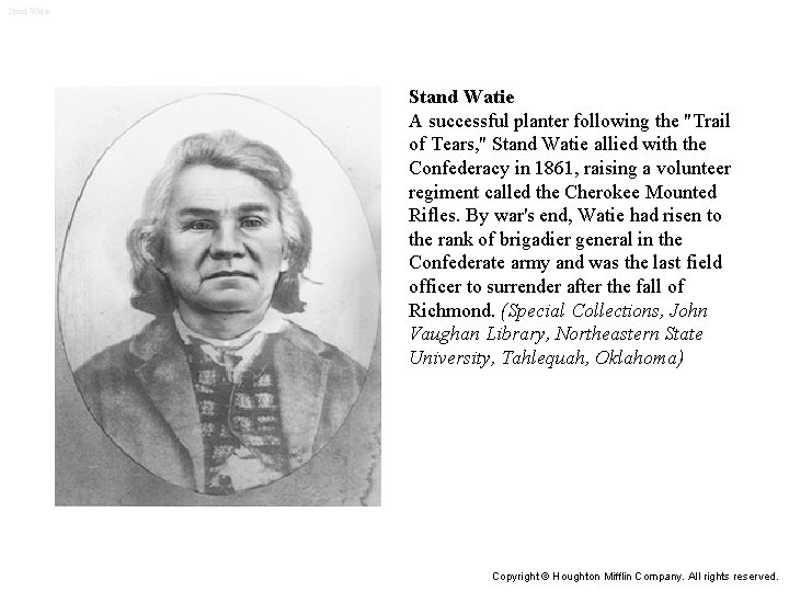 Stand Watie A successful planter following the "Trail of Tears, " Stand Watie allied