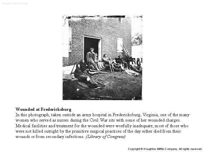 Wounded at Fredericksburg In this photograph, taken outside an army hospital in Fredericksburg, Virginia,