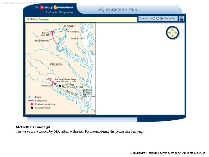 Map: Mc. Clellan's Campaign The water route chosen by Mc. Clellan to threaten Richmond