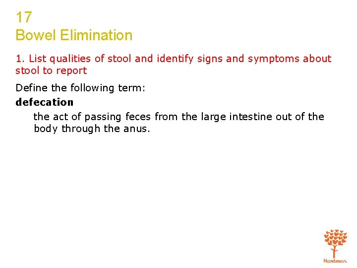 17 Bowel Elimination 1. List qualities of stool and identify signs and symptoms about