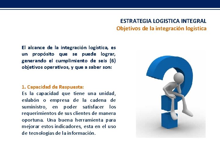 ESTRATEGIA LOGISTICA INTEGRAL Objetivos de la integración logística El alcance de la integración logística,