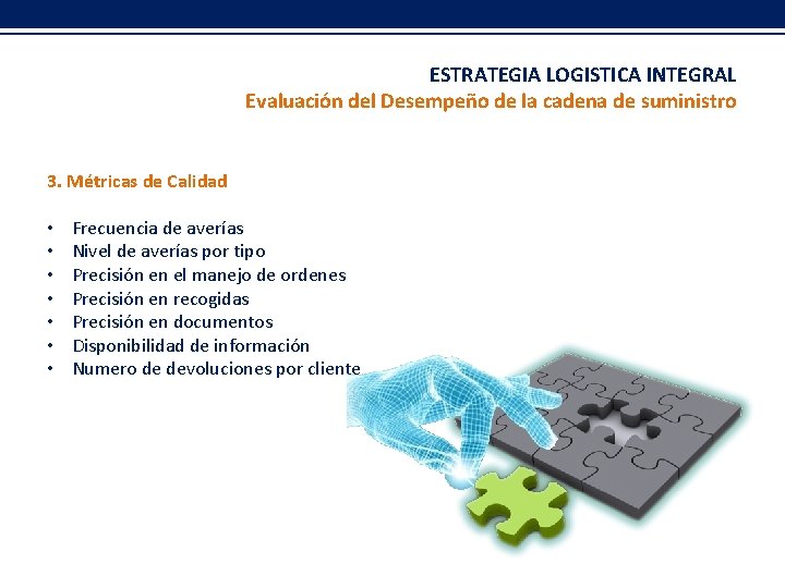 ESTRATEGIA LOGISTICA INTEGRAL Evaluación del Desempeño de la cadena de suministro 3. Métricas de