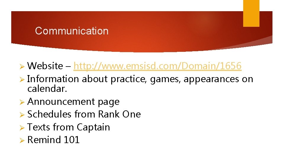  Communication Ø Website – http: //www. emsisd. com/Domain/1656 Ø Information about practice, games,