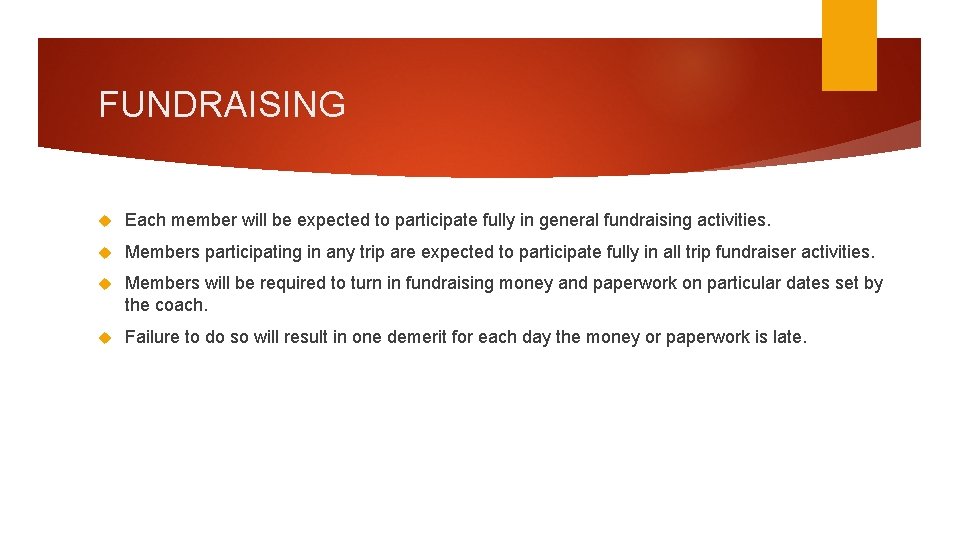 FUNDRAISING Each member will be expected to participate fully in general fundraising activities. Members