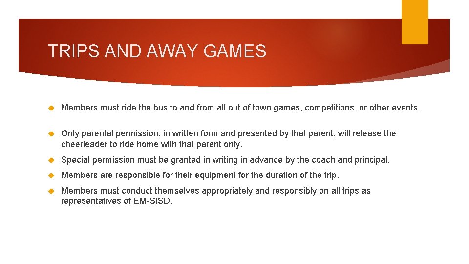 TRIPS AND AWAY GAMES Members must ride the bus to and from all out