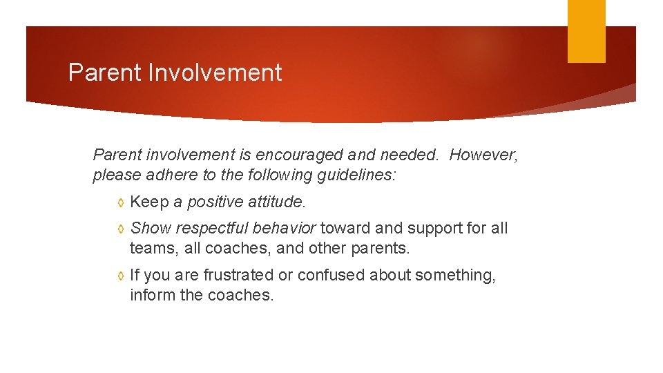 Parent Involvement Parent involvement is encouraged and needed. However, please adhere to the following