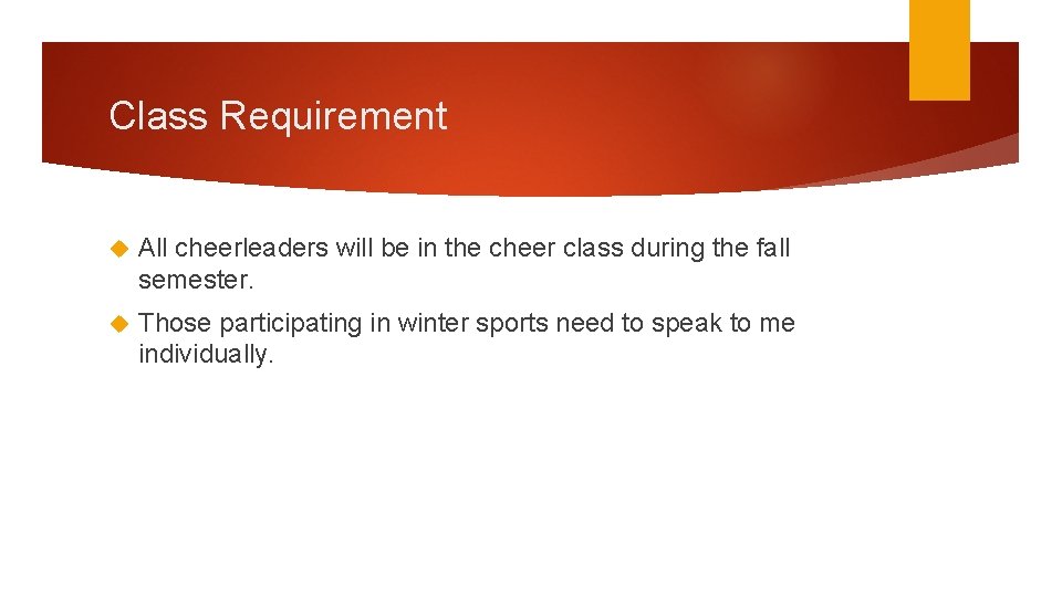 Class Requirement All cheerleaders will be in the cheer class during the fall semester.