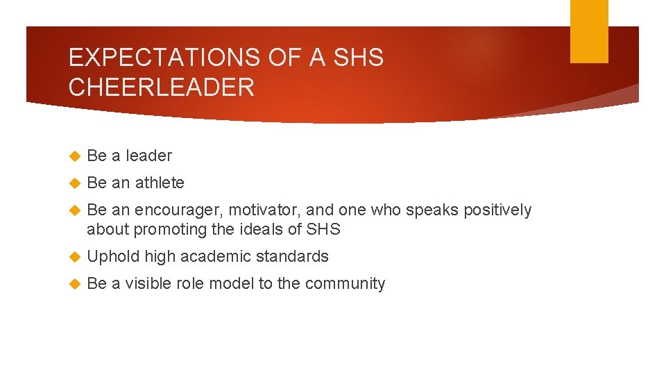 EXPECTATIONS OF A SHS CHEERLEADER Be a leader Be an athlete Be an encourager,