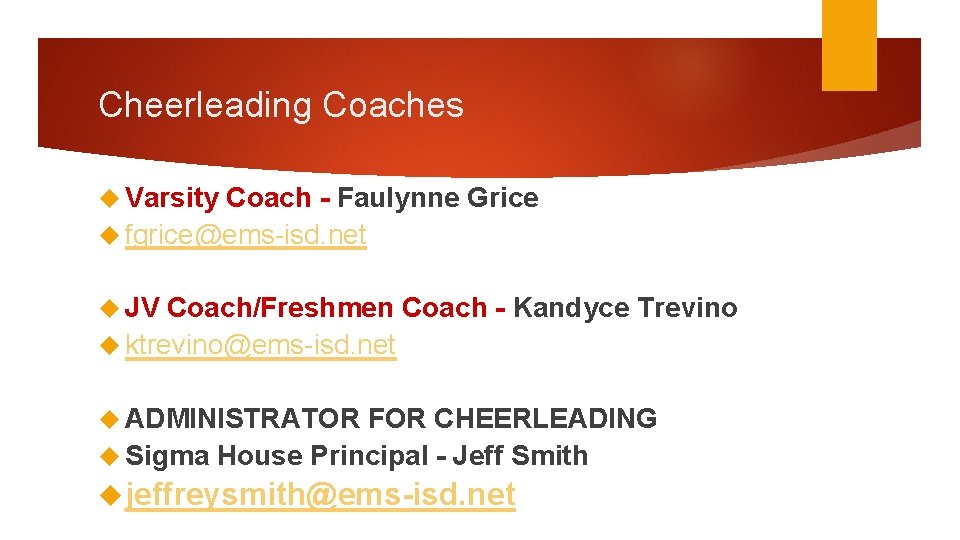 Cheerleading Coaches Varsity Coach - Faulynne Grice fgrice@ems-isd. net JV Coach/Freshmen Coach - Kandyce