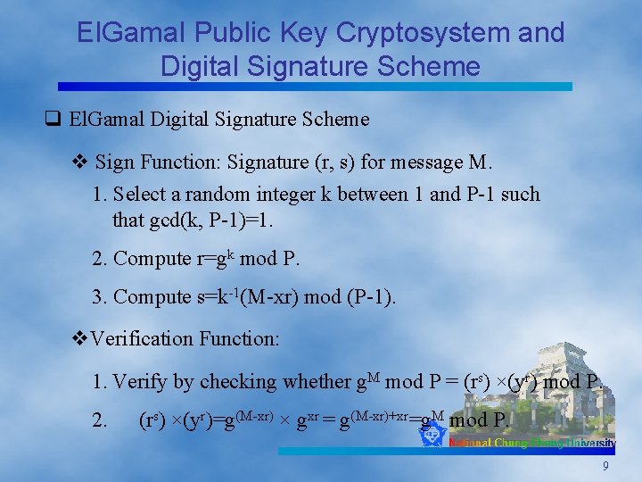 El. Gamal Public Key Cryptosystem and Digital Signature Scheme q El. Gamal Digital Signature