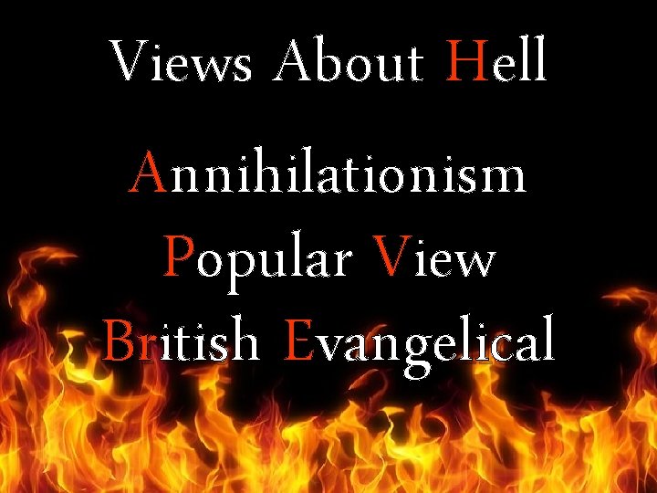 Views About Hell Annihilationism Popular View British Evangelical 