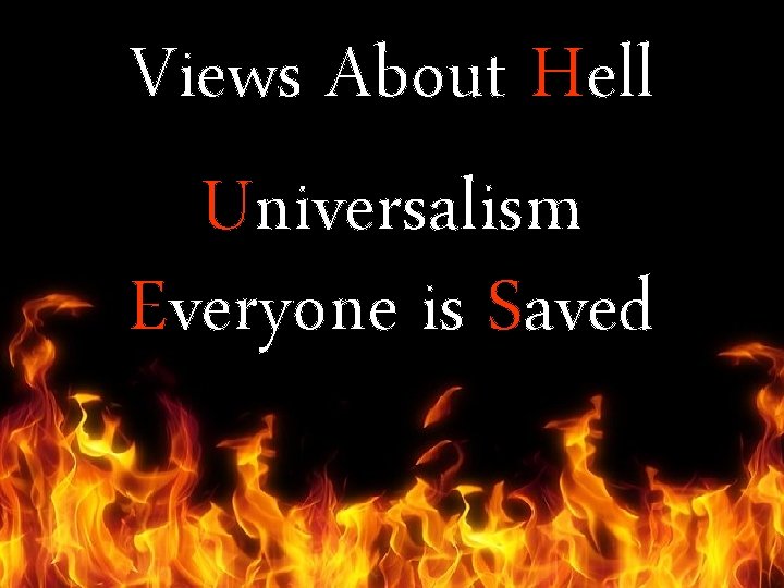 Views About Hell Universalism Everyone is Saved 