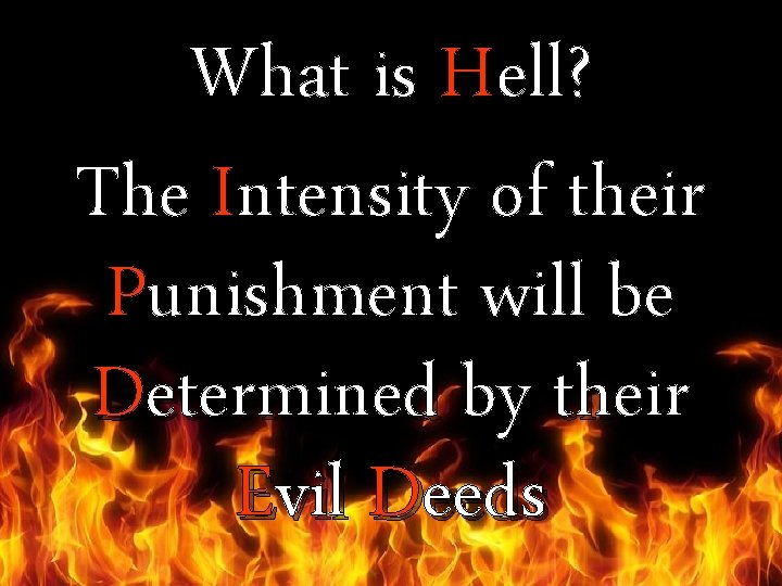 What is Hell? The Intensity of their Punishment will be Determined by their Evil