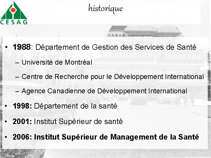 historique • 1988: Département de Gestion des Services de Santé – Université de Montréal