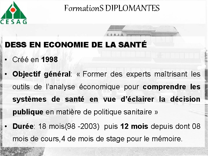 Formation. S DIPLOMANTES DESS EN ECONOMIE DE LA SANTÉ • Créé en 1998 •