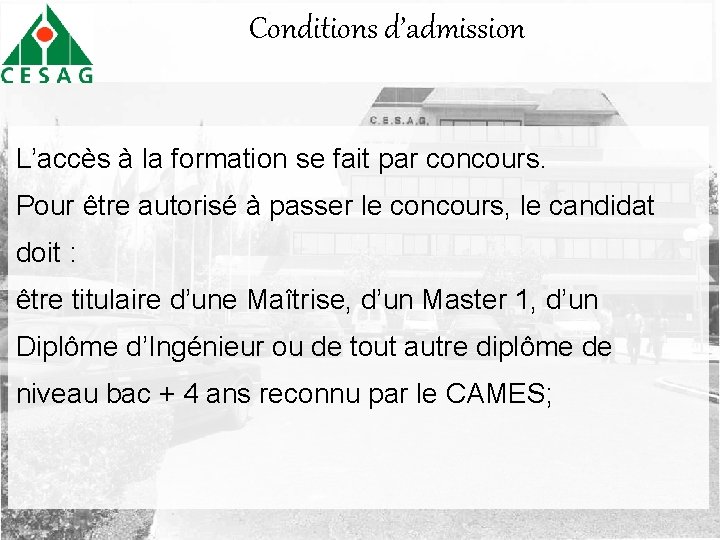 Conditions d’admission L’accès à la formation se fait par concours. Pour être autorisé à