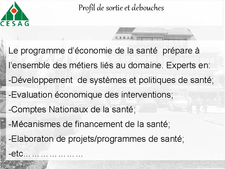 Profil de sortie et debouches Le programme d’économie de la santé prépare à l’ensemble