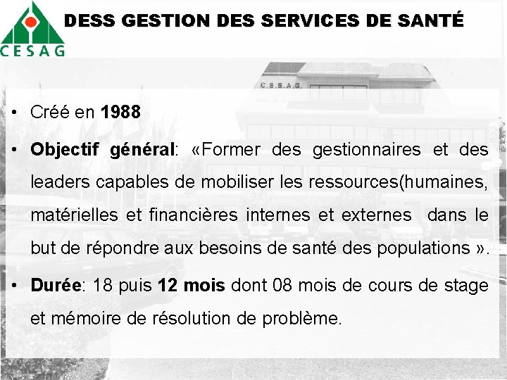 DDESS GESTION DES SERVICES DE SANTÉ • Créé en 1988 • Objectif général: «Former