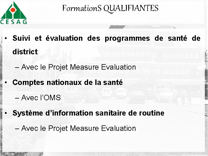 Formation. S QUALIFIANTES • Suivi et évaluation des programmes de santé de district –