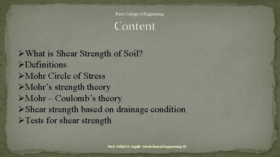 Rizvi College of Engineering Content What is Shear Strength of Soil? Definitions Mohr Circle