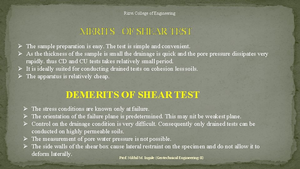Rizvi College of Engineering MERITS OF SHEAR TEST The sample preparation is easy. The