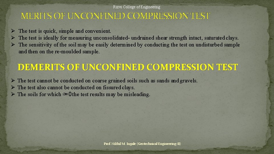 Rizvi College of Engineering MERITS OF UNCONFINED COMPRESSION TEST The test is quick, simple