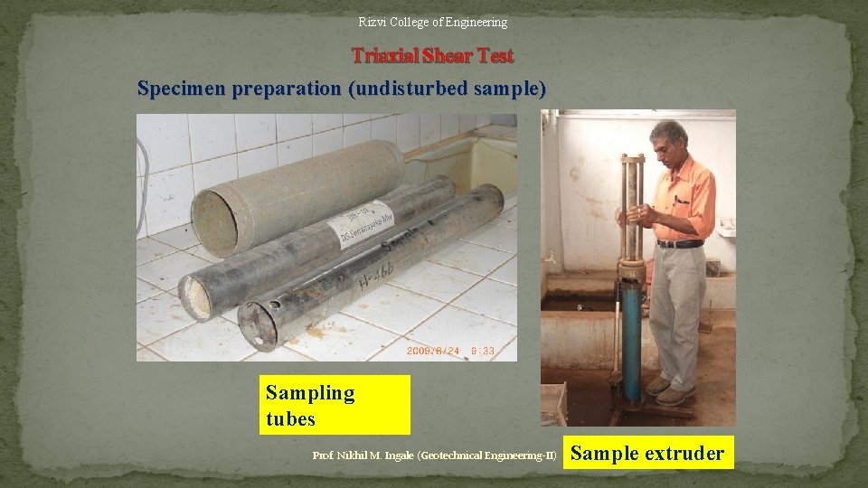 Rizvi College of Engineering Triaxial Shear Test Specimen preparation (undisturbed sample) Sampling tubes Prof.