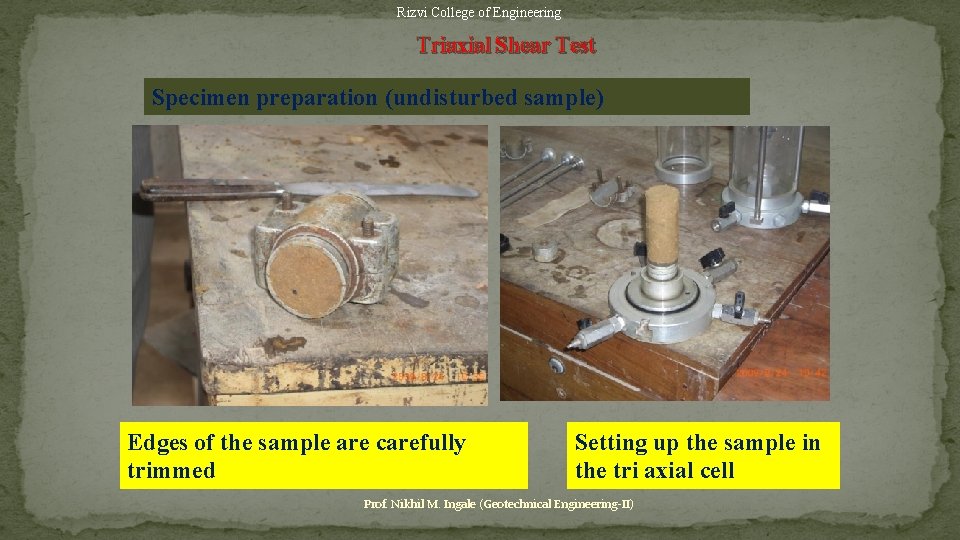 Rizvi College of Engineering Triaxial Shear Test Specimen preparation (undisturbed sample) Edges of the