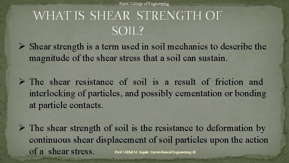 Rizvi College of Engineering WHAT IS SHEAR STRENGTH OF SOIL? Shear strength is a