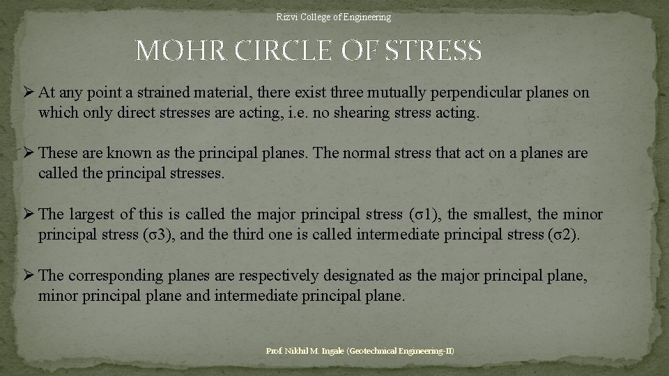 Rizvi College of Engineering MOHR CIRCLE OF STRESS At any point a strained material,