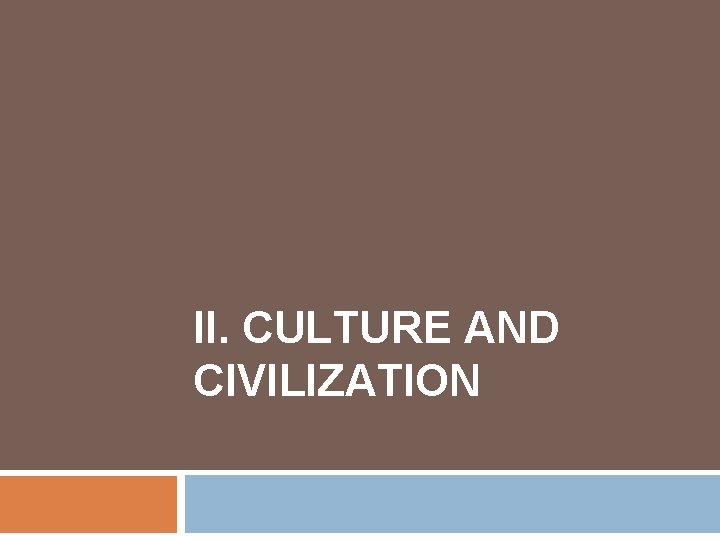 II. CULTURE AND CIVILIZATION 