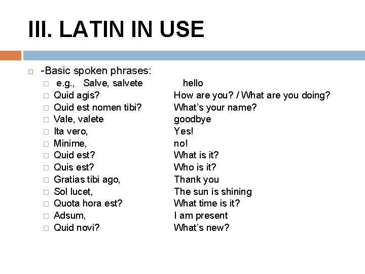 III. LATIN IN USE -Basic spoken phrases: � � � � e. g. ,