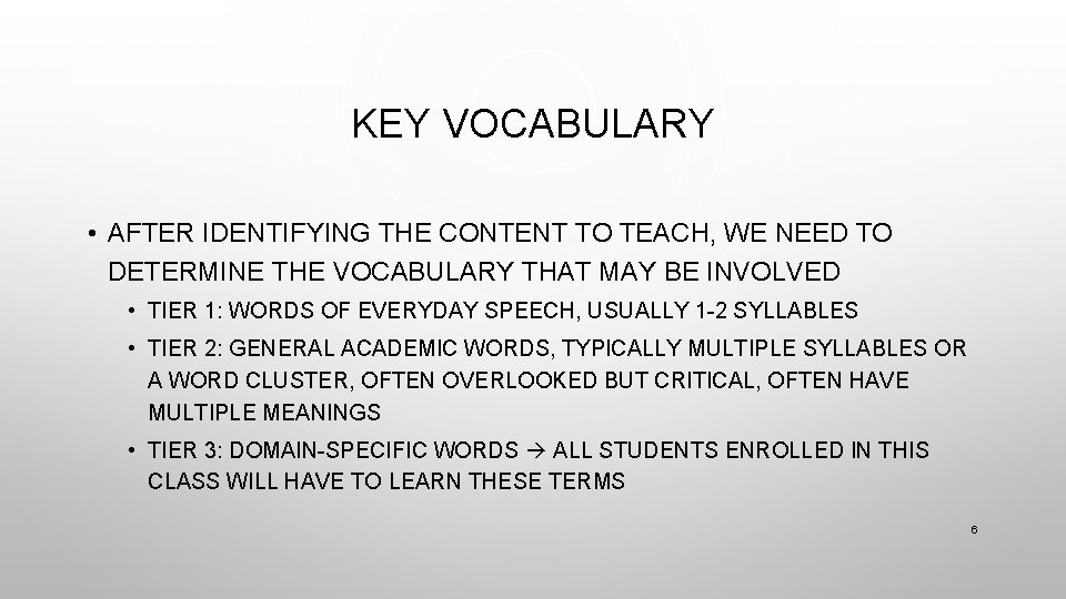 KEY VOCABULARY • AFTER IDENTIFYING THE CONTENT TO TEACH, WE NEED TO DETERMINE THE