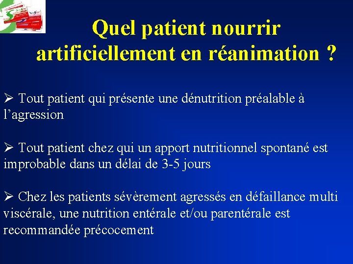 Quel patient nourrir artificiellement en réanimation ? Ø Tout patient qui présente une dénutrition