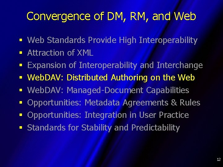 Convergence of DM, RM, and Web § § § § Web Standards Provide High