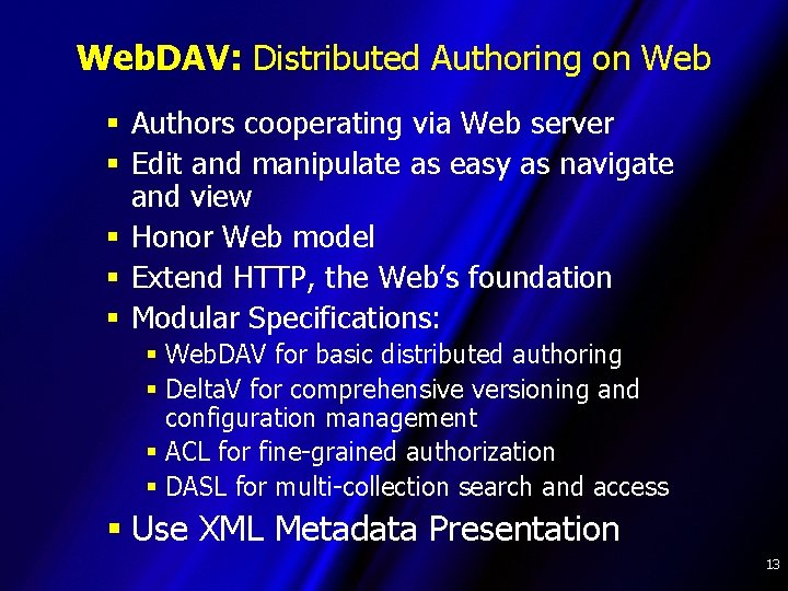 Web. DAV: Distributed Authoring on Web § Authors cooperating via Web server § Edit
