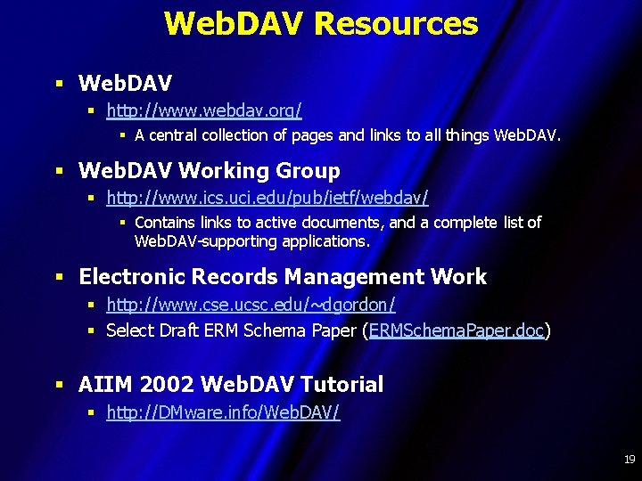 Web. DAV Resources § Web. DAV § http: //www. webdav. org/ § A central