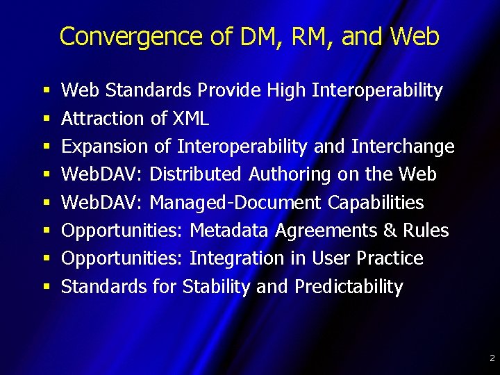 Convergence of DM, RM, and Web § § § § Web Standards Provide High