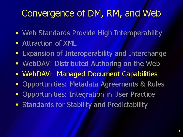 Convergence of DM, RM, and Web § § § § Web Standards Provide High