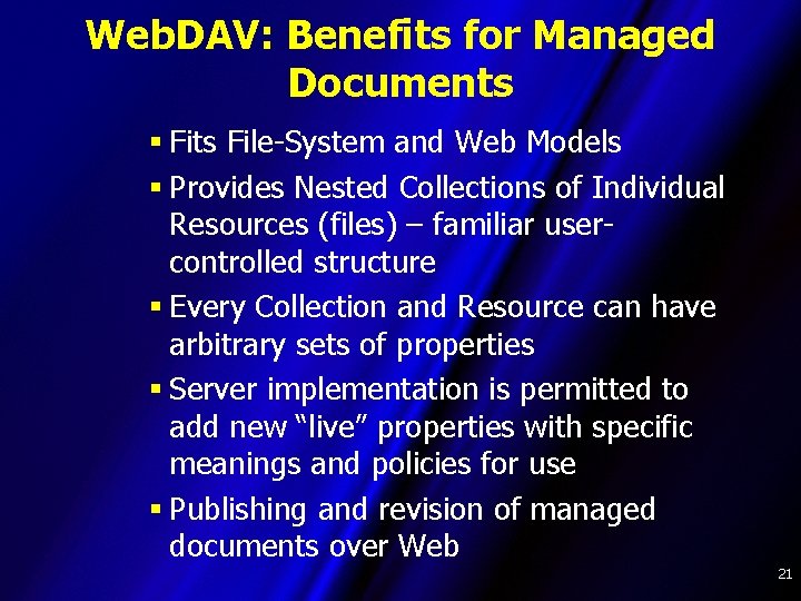 Web. DAV: Benefits for Managed Documents § Fits File-System and Web Models § Provides