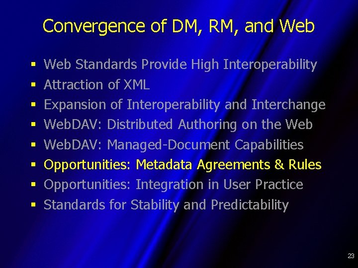 Convergence of DM, RM, and Web § § § § Web Standards Provide High