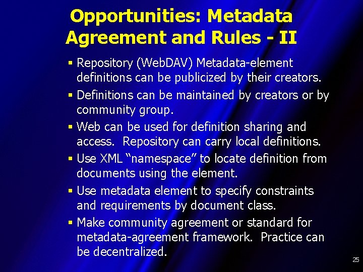 Opportunities: Metadata Agreement and Rules - II § Repository (Web. DAV) Metadata-element definitions can