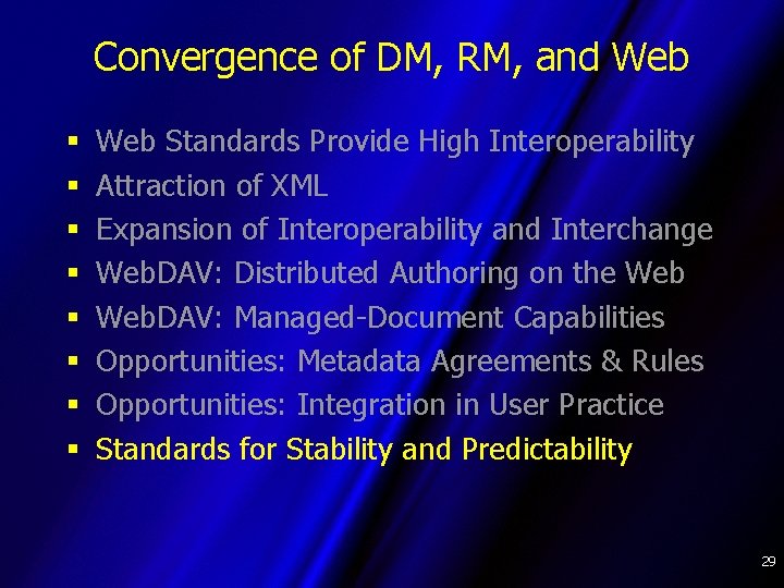 Convergence of DM, RM, and Web § § § § Web Standards Provide High