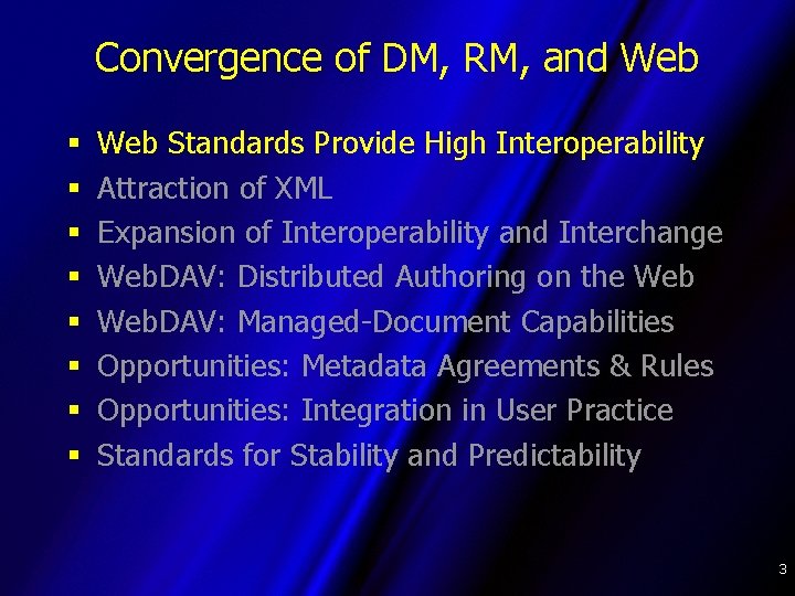 Convergence of DM, RM, and Web § § § § Web Standards Provide High