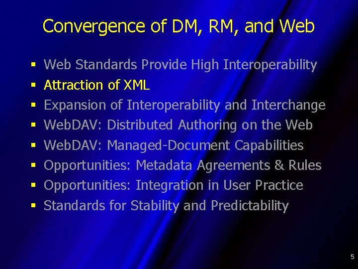 Convergence of DM, RM, and Web § § § § Web Standards Provide High