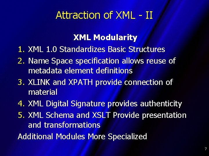 Attraction of XML - II XML Modularity 1. XML 1. 0 Standardizes Basic Structures