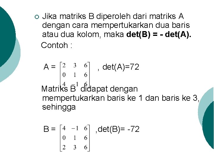 ¡ Jika matriks B diperoleh dari matriks A dengan cara mempertukarkan dua baris atau