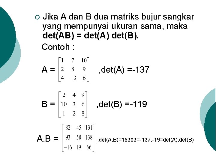 ¡ Jika A dan B dua matriks bujur sangkar yang mempunyai ukuran sama, maka