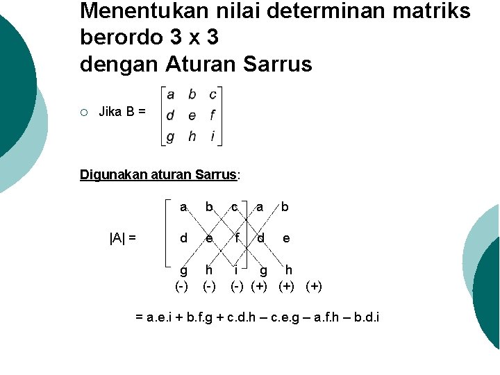 Menentukan nilai determinan matriks berordo 3 x 3 dengan Aturan Sarrus ¡ Jika B